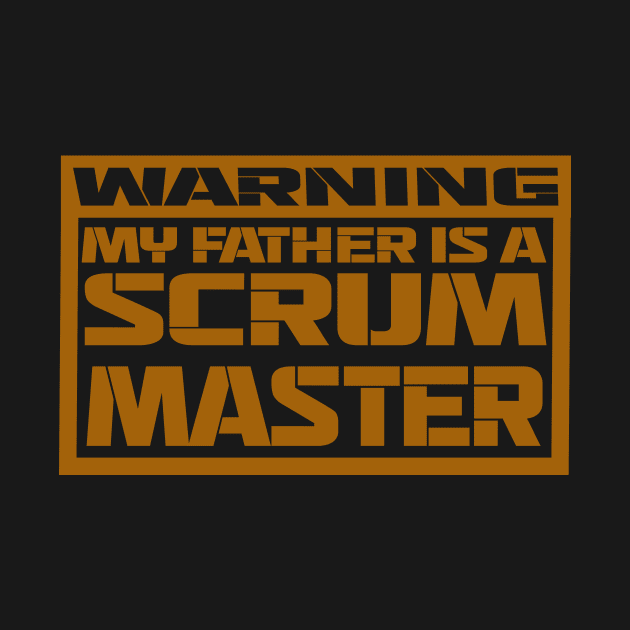 my father is a scrum master by the IT Guy 