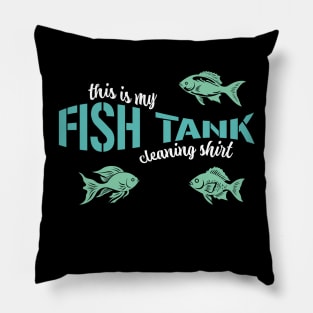 This Is My Fish Tank Cleaning Shirt Pillow