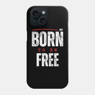 Born to Be FREE Phone Case