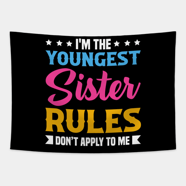 I am The Youngest Sister Rules Don't Apply To Me Tapestry by badrianovic