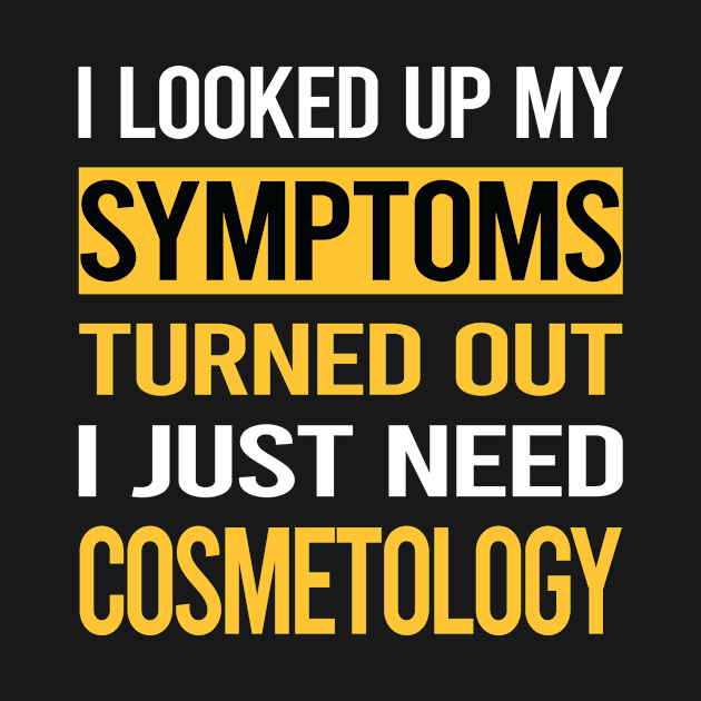 Funny My Symptoms Cosmetology Cosmetoloist by relativeshrimp