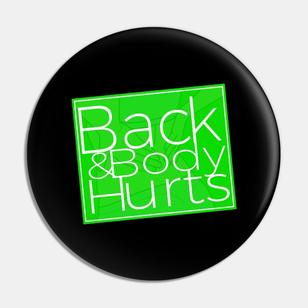 Back & Body Hurts Funny Parody Design Pin by Pattern Plans