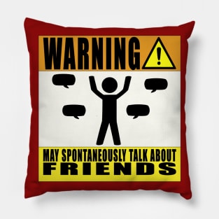 May Spontaneously Talk About Friends. Pillow