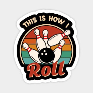 This is How I Roll - Bowling Funny Gift Magnet