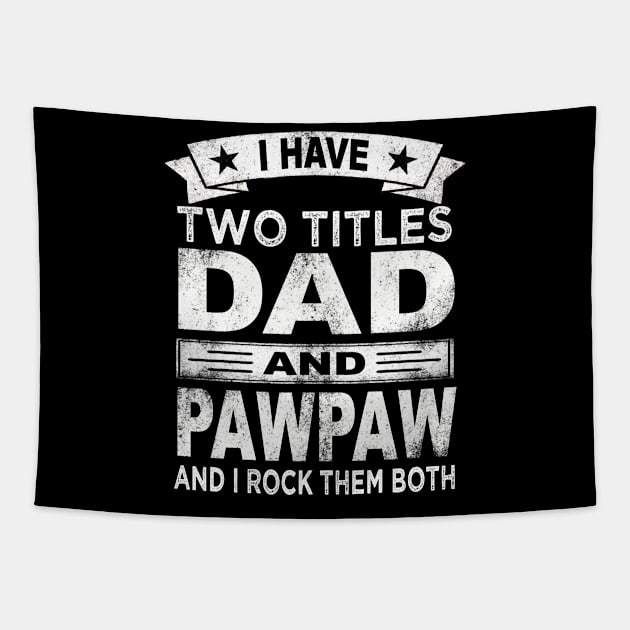 pawpaw i have two titles dad and pawpaw Tapestry by Bagshaw Gravity