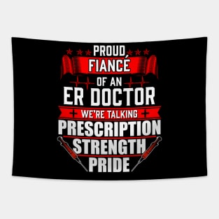 Proud Fiance of an Emergency Room ER Doctor Tapestry