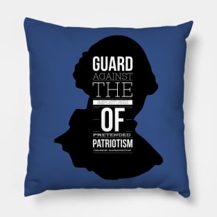 George Washington Quotes - Guard Against Pretended Patriotism Pillow