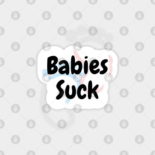 Babies Suck Magnet by DennisMcCarson