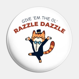 The Ol' Razzle Dazzle: Funny cat Pin