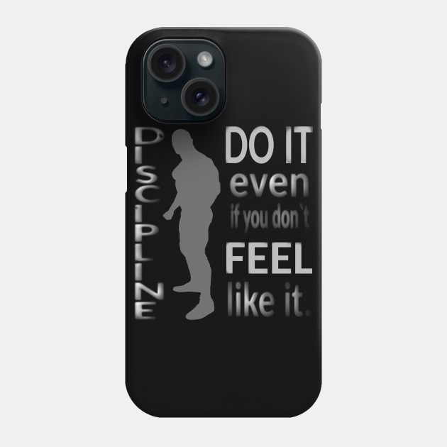 DISCIPLINE. Do it even if you don’t feel like it. Phone Case by FlyingWhale369