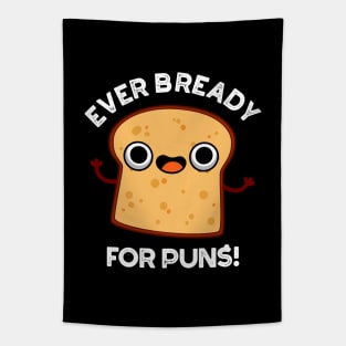 Ever Bready For Puns Cute Bread Pun Tapestry