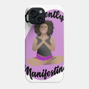 Currently Manifesting T-Shirt Phone Case