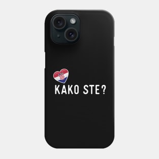 Croatian Kako Ste Greeting Phone Case