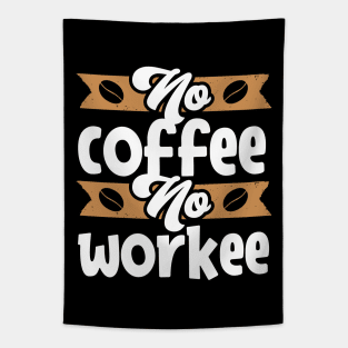 No Coffee No Workee Tapestry