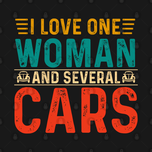 I Love One Woman And Several Cars by Slondes