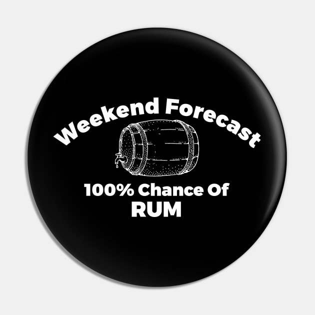 Weekend Forecast 100% Chance Of Rum Alcohol Joke Pin by RedYolk