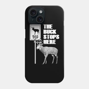 The Buck Stops Here Funny Quote Phone Case