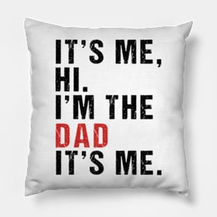 Its Me Hi Im the Dad Its Me Fathers Day Funny Wife Daughter Pillow