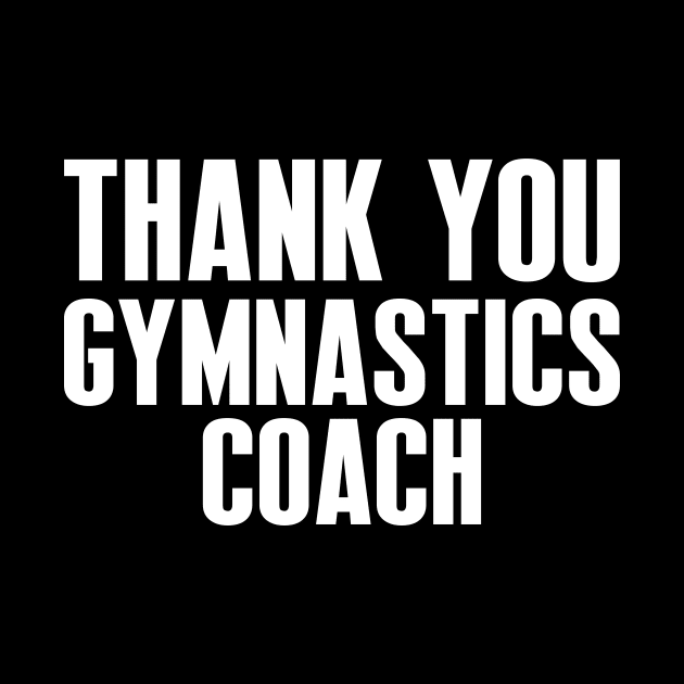 Thank You Gymnastics Coach - Best Fitness Gifts - Funny Gym by xoclothes