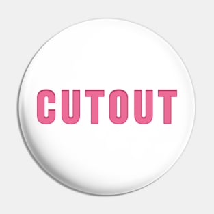 CUTOUT Pin