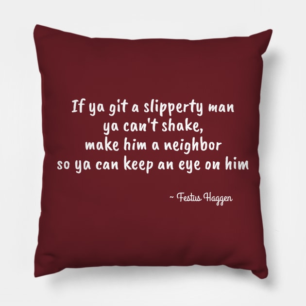 Festus Haggen quote on Slipperty Men Pillow by numpdog