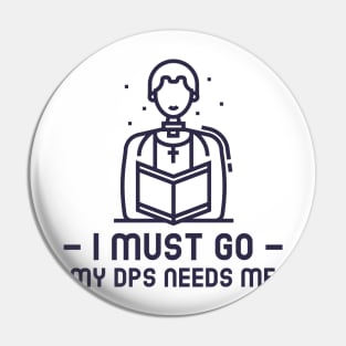 MMORPG Player Healer Support I Must Go My DPS Needs Me Pin