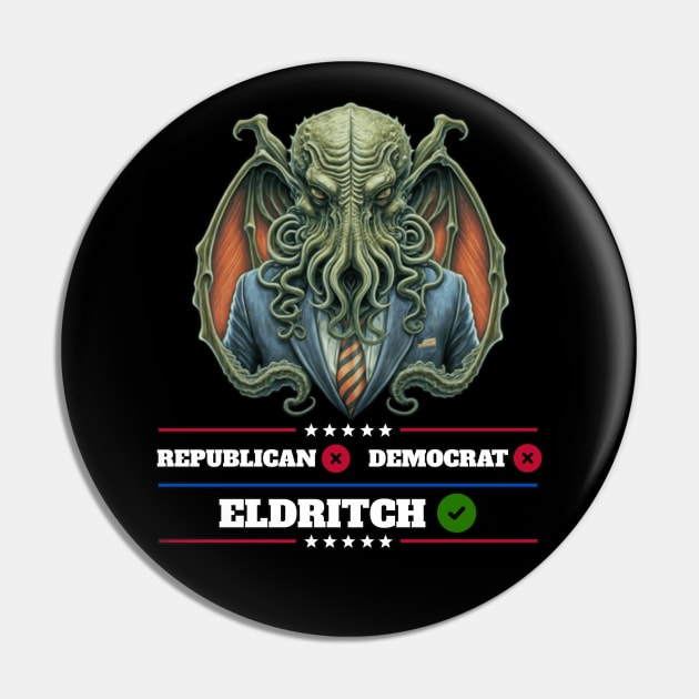 Cthulhu For President USA 2024 Election - Don't vote Republican or Democrat, Vote Great Old One #2 Pin by InfinityTone