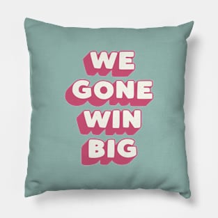 We Gone Win Big in Blue Green and Red Pillow