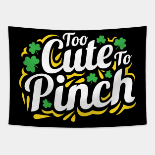 Too Cute To Pinch St. Patrick's Day Gift for Men Women and Kids Tapestry