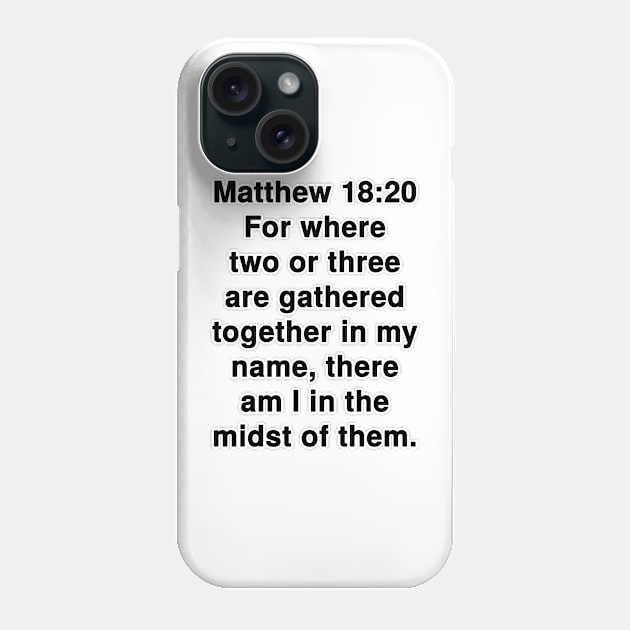 Matthew 18:20 King James Version Bible Verse Text Phone Case by Holy Bible Verses