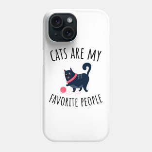 Cats Are My Favorite People Phone Case