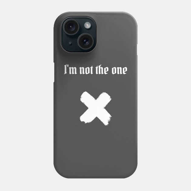 I'm not the one Phone Case by Six Gatsby