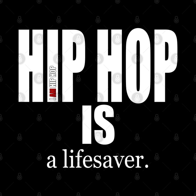 I AM HIP HOP - HIP HOP IS a lifesaver by DodgertonSkillhause