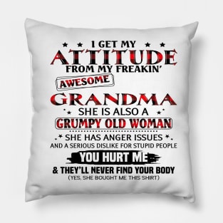 I Get My Attitude From My Freakin' Awesome Grandma Mother's Day Pillow