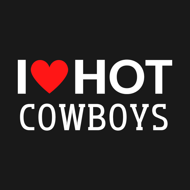 I Love Hot Cowboys by julia_printshop