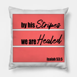 By his stripes we are healed Pillow