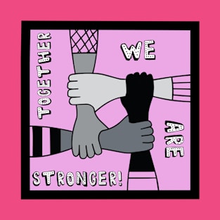 Together We Are Stronger T-Shirt