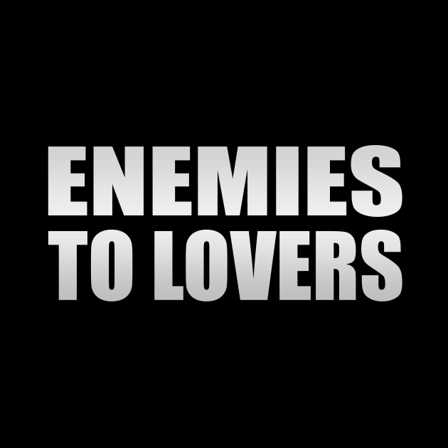 Enemies to lovers - positive quote by It'sMyTime