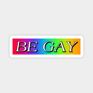 BE GAY Magnet
