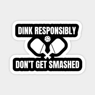 Dink Responsibly Pickleball Magnet