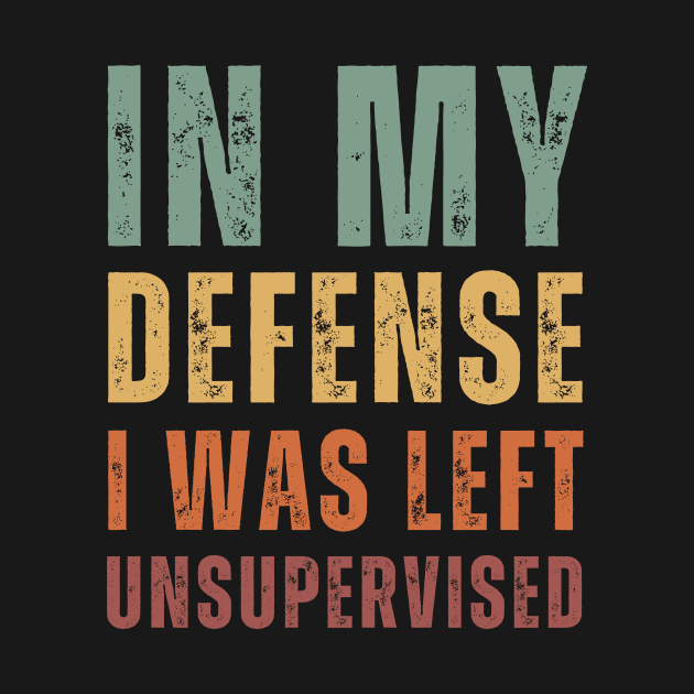 In My Defense I Was Left Unsupervised - retro Text by Menras