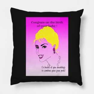 Congrats on the birth of your new baby! Brave of you to combine your gene pools! Pillow