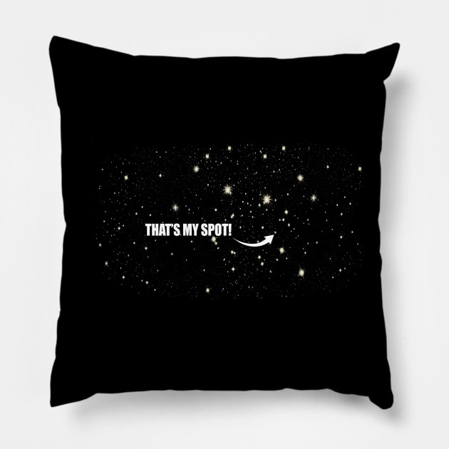 That's My Spot (In The Universe)! Pillow by RetroZest