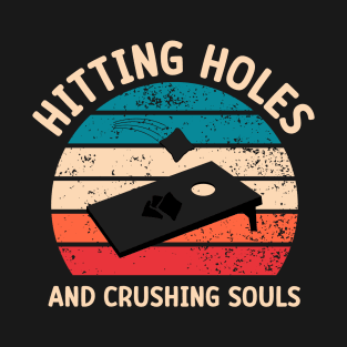 Funny Cornhole: Hitting Holes And Crushing Souls T-Shirt