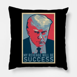 Donald Trump Mugshot "My Revenge Will Be Success" Pillow