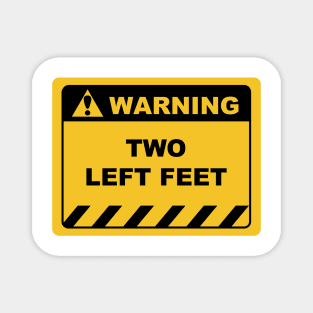 Funny Human Warning Label / Sign TWO LEFT FEET Sayings Sarcasm Humor Quotes Magnet