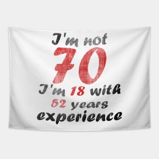 i'm not 70 i'm 18 with 52 years experience Tapestry