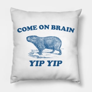 Come On Brain Yip Yip - Retro Cartoon T Shirt, Weird T Shirt, Unisex Meme Pillow