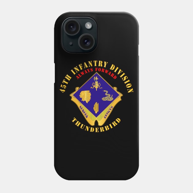 45th Infantry Division - DUI - wo DS Phone Case by twix123844