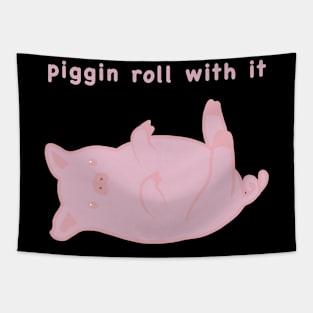 Piggin roll with it, cute pig meme Tapestry